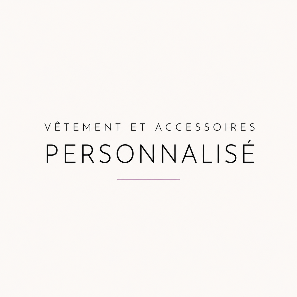 Vêtements et accessoires personnalisées